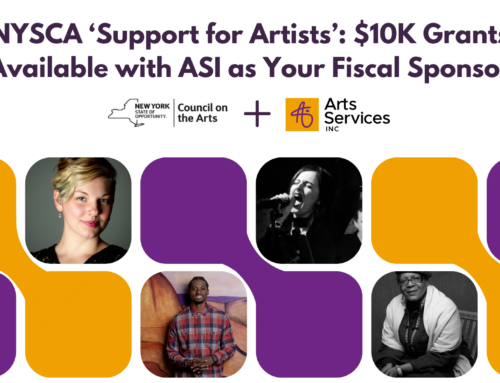 NYSCA Support for Artists: $10K Grants Available with ASI as Your Fiscal Sponsor