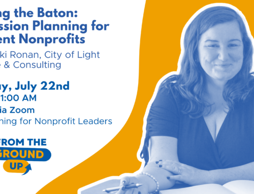 From the Ground Up- Passing the Baton: Succession Planning for Resilient Nonprofits